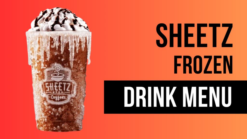 Sheetz Frozen Drink Menu With Prices